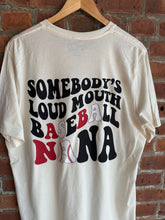 Load image into Gallery viewer, Somebody’s Loud Mouth Baseball NANA | Tee
